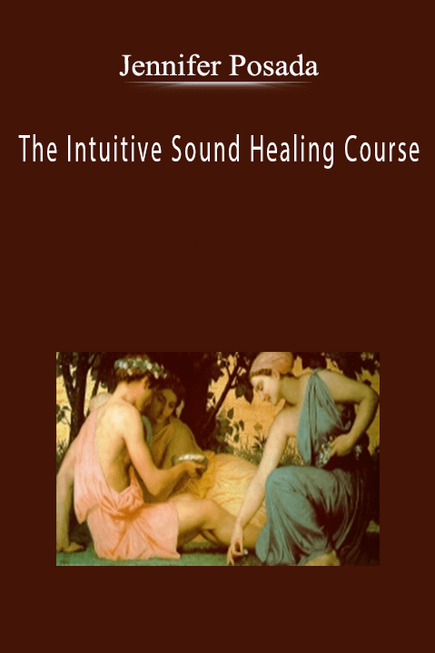 The Intuitive Sound Healing Course – Jennifer Posada