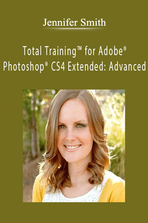 Total Training for Adobe Photoshop CS4 Extended: Advanced – Jennifer Smith