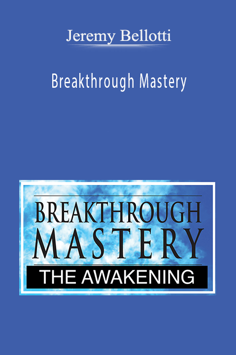 Breakthrough Mastery – Jeremy Bellotti