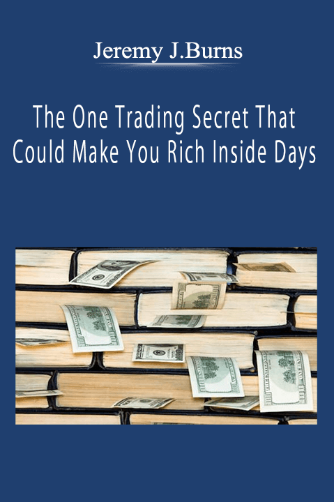 Jeremy J.Burns - The One Trading Secret That Could Make You Rich Inside Days