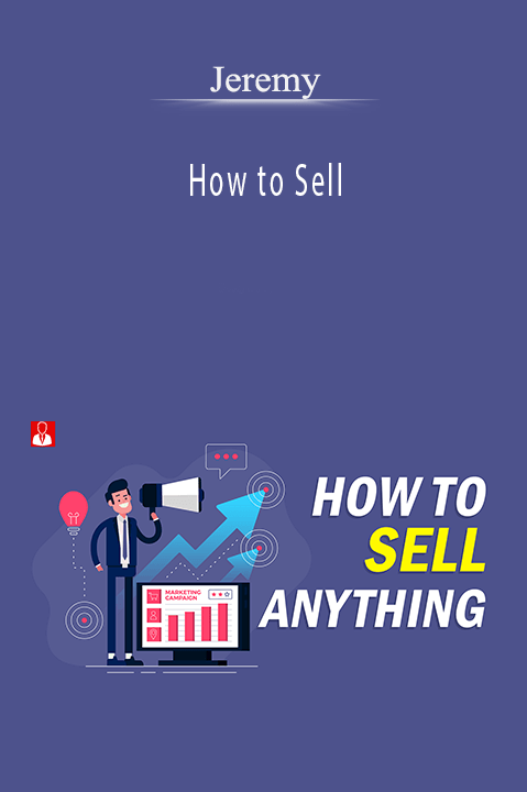 How to Sell – Jeremy