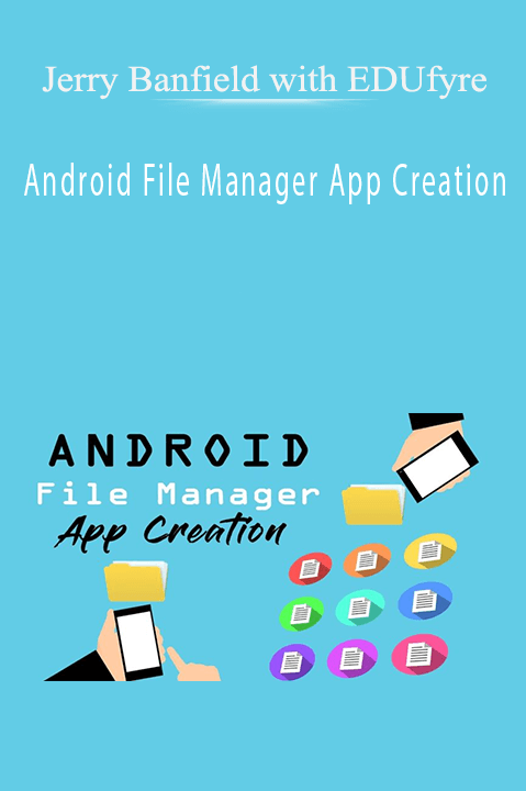 Android File Manager App Creation – Jerry Banfield with EDUfyre