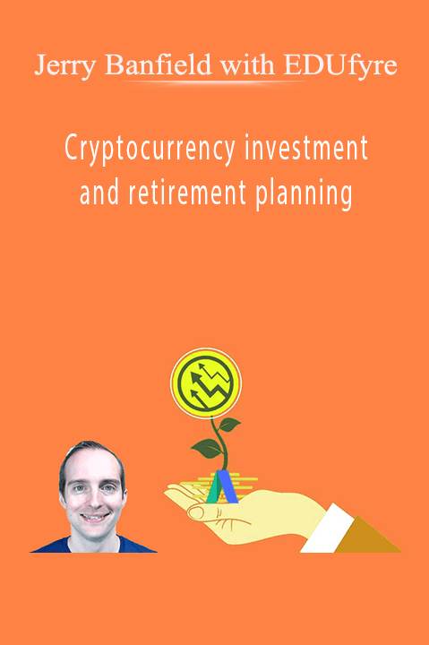 Cryptocurrency investment and retirement planning – Jerry Banfield with EDUfyre