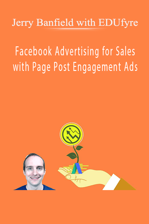 Facebook Advertising for Sales with Page Post Engagement Ads – Jerry Banfield with EDUfyre