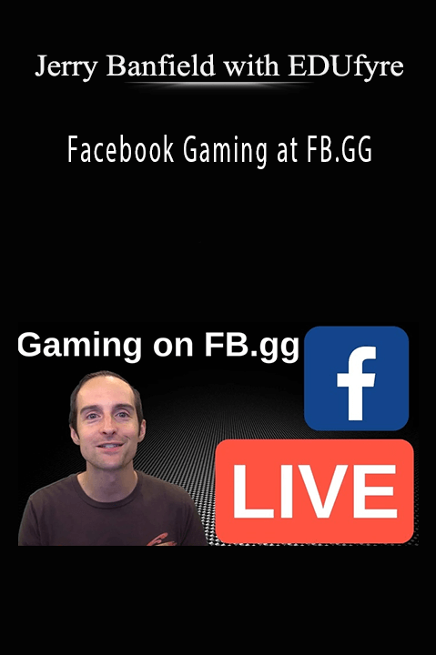 Facebook Gaming at FB.GG – Jerry Banfield with EDUfyre