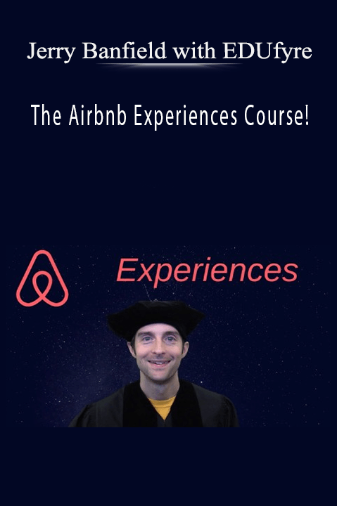 The Airbnb Experiences Course! – Jerry Banfield with EDUfyre