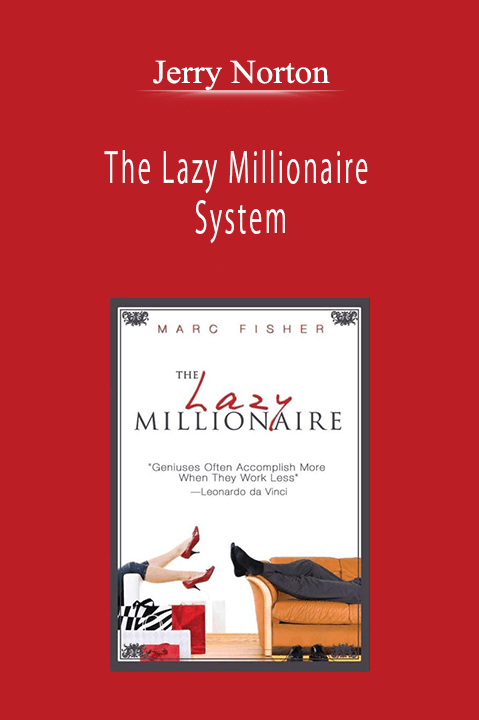 Jerry Norton - The Lazy Millionaire System