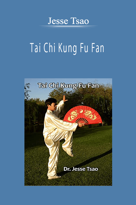 Jesse Tsao - Tai Chi Kung Fu Fan