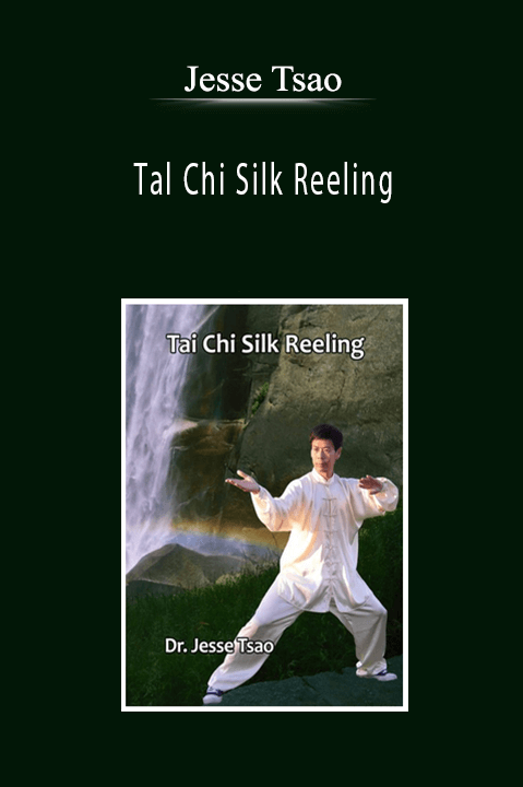 Jesse Tsao - Tal Chi Silk Reeling
