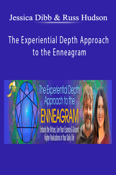 The Experiential Depth Approach to the Enneagram – Jessica Dibb & Russ Hudson