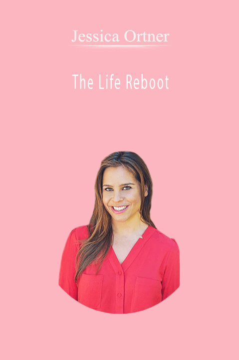 The Life Reboot – Jessica Ortner