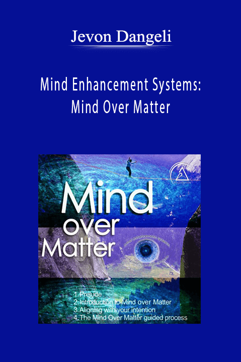 Jevon Dangeli-Mind Enhancement Systems: Mind Over Matter