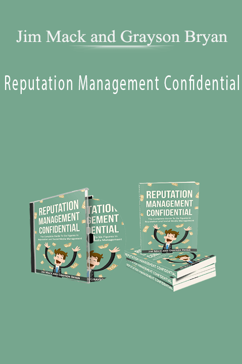 Reputation Management Confidential – Jim Mack and Grayson Bryan