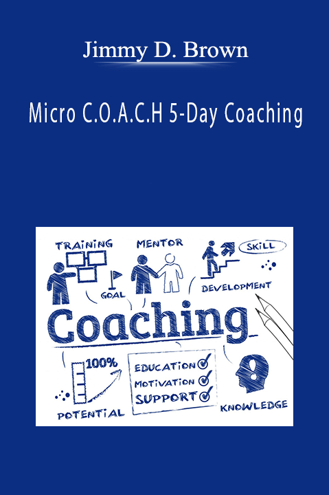 Micro C.O.A.C.H 5–Day Coaching – Jimmy D. Brown