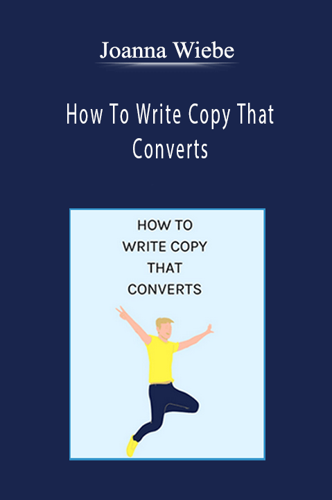 Joanna Wiebe - How To Write Copy That Converts