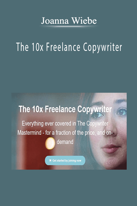 The 10x Freelance Copywriter – Joanna Wiebe