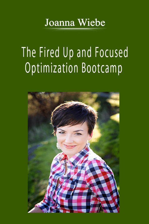 Joanna Wiebe - The Fired Up and Focused Optimization Bootcamp