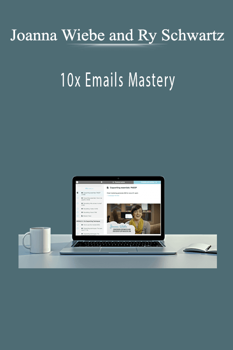 10x Emails Mastery – Joanna Wiebe and Ry Schwartz