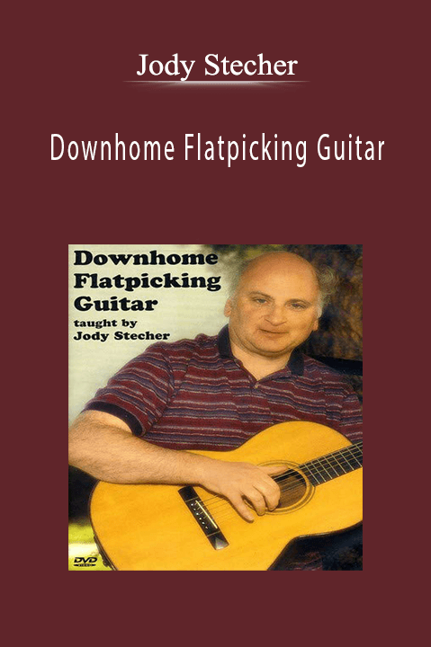 Downhome Flatpicking Guitar – Jody Stecher