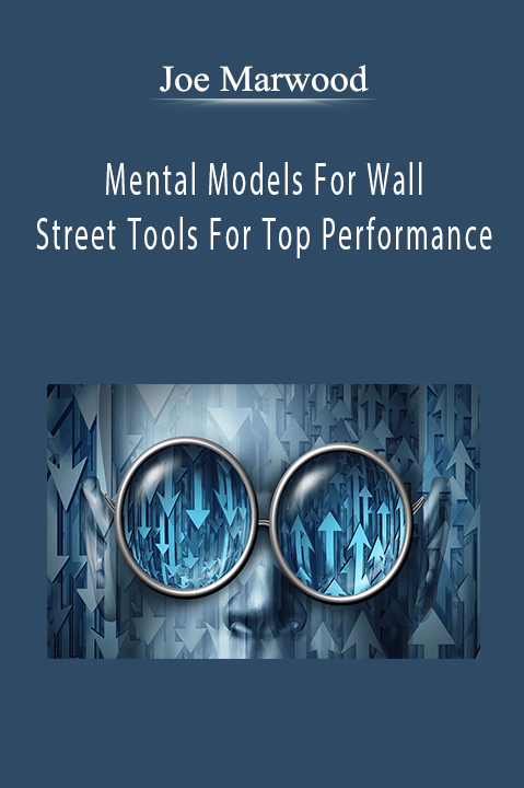 Mental Models For Wall Street Tools For Top Performance – Joe Marwood