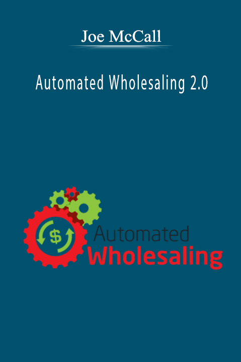 Automated Wholesaling 2.0 – Joe McCall