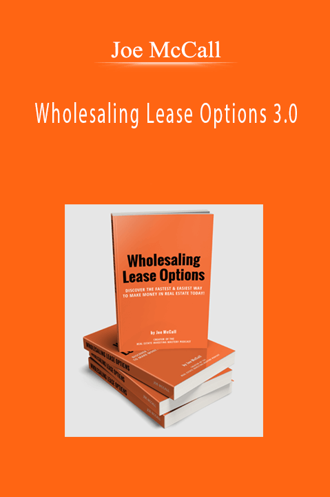 Wholesaling Lease Options 3.0 – Joe McCall