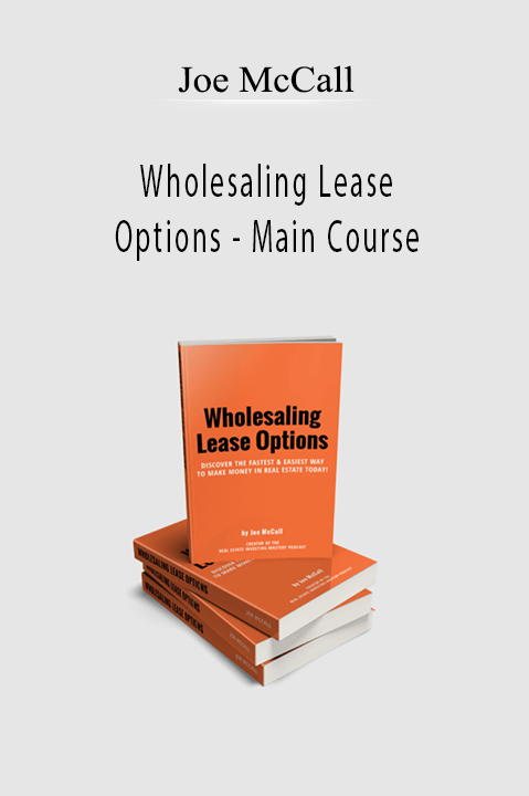 Wholesaling Lease Options – Main Course – Joe McCall