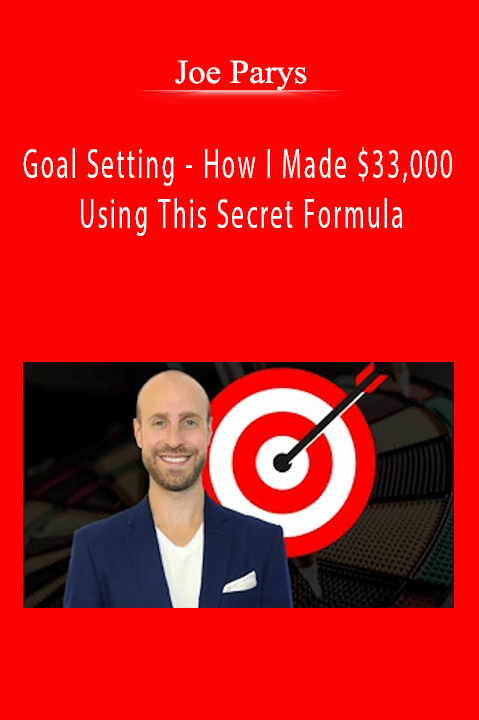 Joe Parys - Goal Setting - How I Made $33,000 Using This Secret Formula