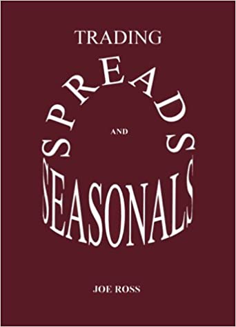 Joe Ross - Trading Spreads and Seasonals (tradingeducators.com)