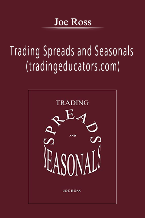 Joe Ross - Trading Spreads and Seasonals (tradingeducators.com)