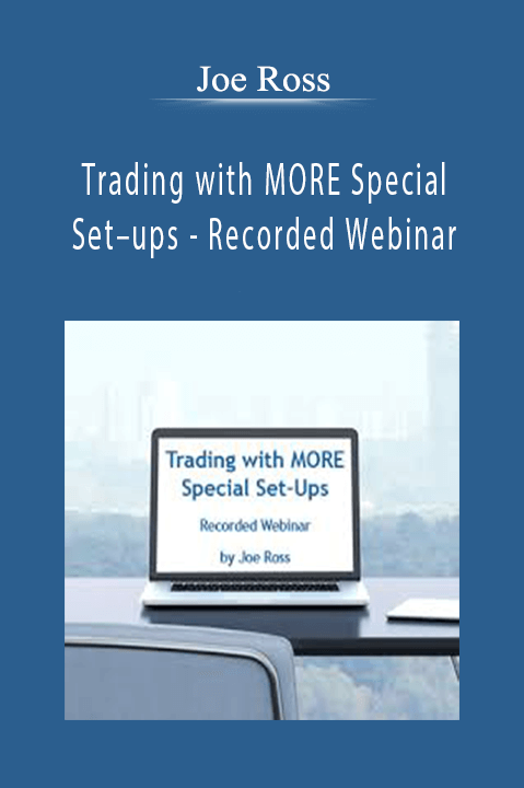 Trading with MORE Special Set–ups – Recorded Webinar – Joe Ross
