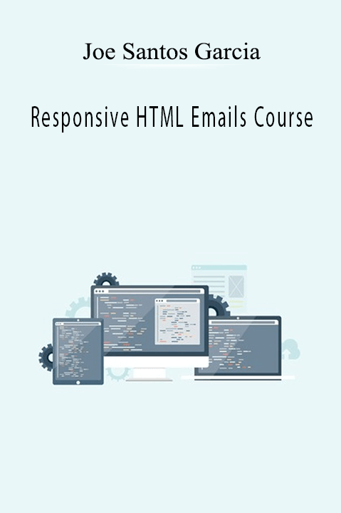 Responsive HTML Emails Course – Joe Santos Garcia