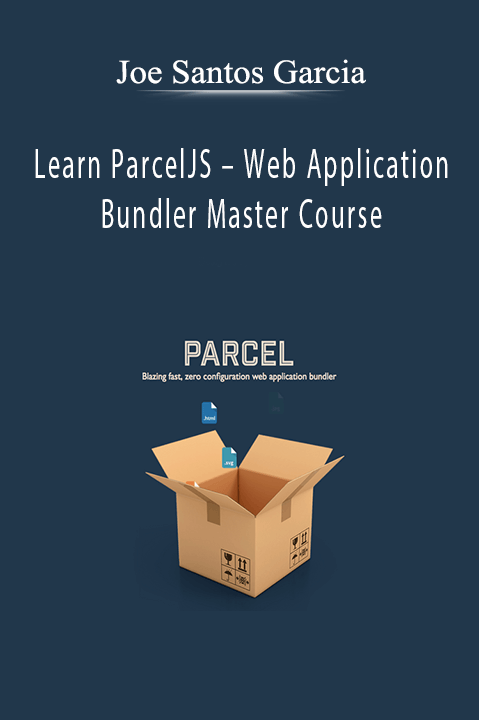 Learn ParcelJS – Web Application Bundler Master Course – Joe Santos Garcia