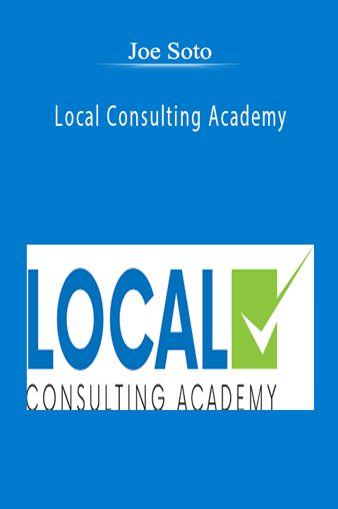 Local Consulting Academy – Joe Soto
