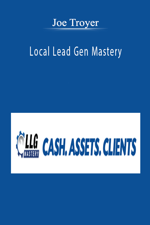 Local Lead Gen Mastery – Joe Troyer