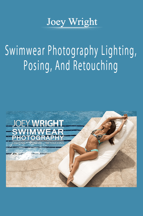 Joey Wright - Swimwear Photography Lighting, Posing, And Retouching