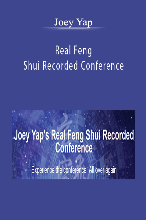 Real Feng Shui Recorded Conference – Joey Yap