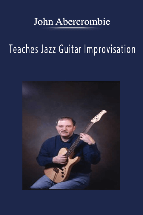 Teaches Jazz Guitar Improvisation – John Abercrombie