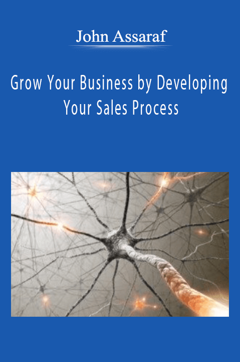 John Assaraf - Grow Your Business by Developing Your Sales Process