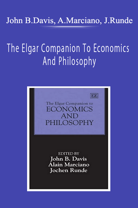 John Bryan Davis, Alain Marciano, Jochen Runde - The Elgar Companion To Economics And Philosophy