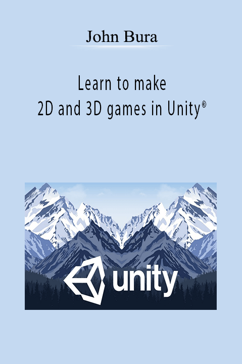 Learn to make 2D and 3D games in Unity – John Bura