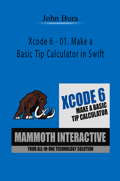Xcode 6 – 01. Make a Basic Tip Calculator in Swift – John Bura