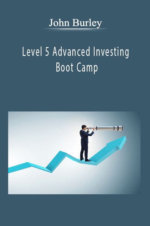 John Burley - Level 5 Advanced Investing Boot Camp