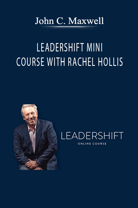 LEADERSHIFT MINI COURSE WITH RACHEL HOLLIS – John C. Maxwell