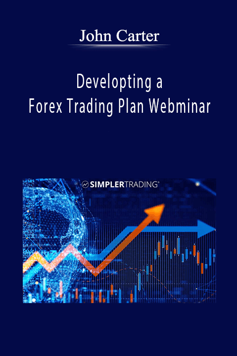 Developting a Forex Trading Plan Webminar – John Carter