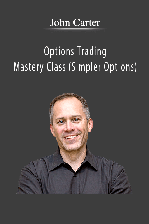 Options Trading Mastery Class (Simpler Options) – John Carter