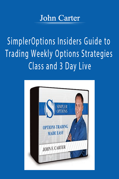 John Carter SimplerOptions Insiders Guide to Trading Weekly Options Strategies Class and 3 Day Live