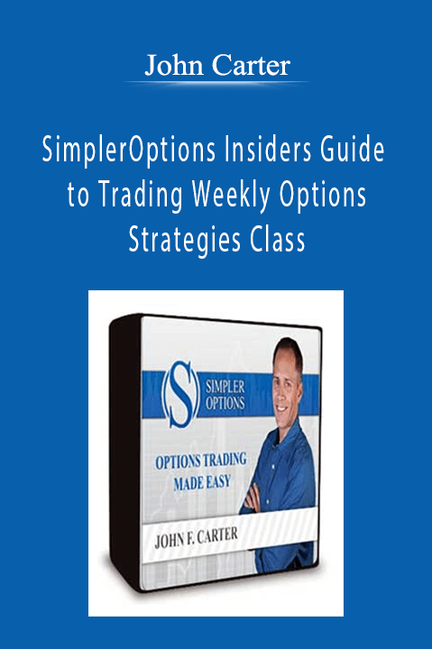 John Carter SimplerOptions Insiders Guide to Trading Weekly Options Strategies Class