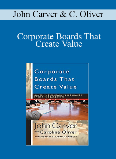 Corporate Boards That Create Value – John Carver & Caroline Oliver