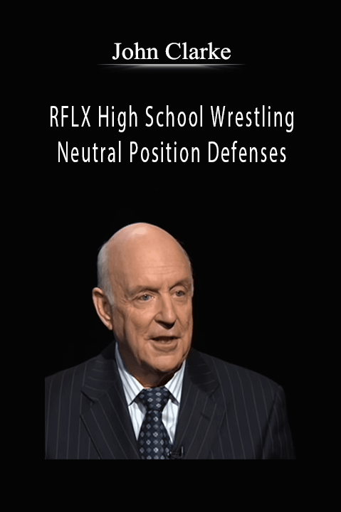 RFLX High School Wrestling – Neutral Position Defenses – John Clarke